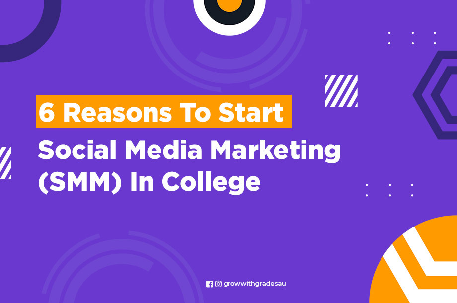 6 Reasons To Start Social Media Marketing (SMM) In College